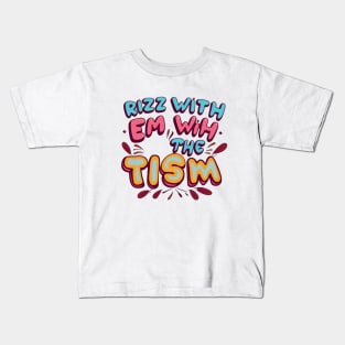 rizz em with the tism Kids T-Shirt